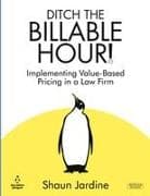 Ditch The Billable Hour! Implementing Value-Based Pricing in a Law Firm