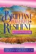 Brilliant, Powerful, & Resilient