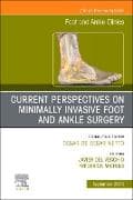 Current Perspectives on Minimally Invasive Foot and Ankle Surgery, An issue of Foot and Ankle Clinics of North America: Volume 30-3