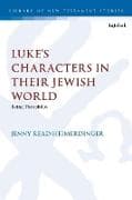 Luke's Characters in Their Jewish World