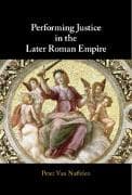 Performing Justice in the Later Roman Empire
