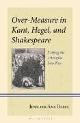 Over-Measure in Kant, Hegel, and Shakespeare