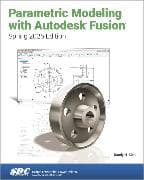 Parametric Modeling with Autodesk Fusion (Spring 2025 Edition)