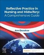 Reflective Practice in Nursing and Midwifery: A Comprehensive Guide