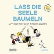 Peanuts Geschenkbuch: Lass die Seele baumeln mit Snoopy und den Peanuts