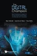 The Digital Champion: Best Practices And Insights For The Successful Transformation Of Enterprises And Companies