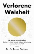 Verlorene Weisheit - Die Welt im Kern verstehen