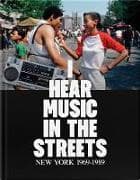 I Hear Music in the Streets: New York 1969–89