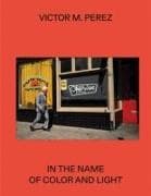 Víctor M. Pérez: In the Name of Color and Light