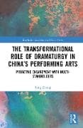 The Transformational Role of Dramaturgy in China’s Performing Arts