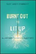 Burnt Out to Lit Up