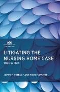 Litigating the Nursing Home Case, Third Edition