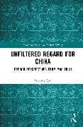 Unfiltered Regard for China