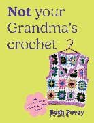 Not Your Grandma's Crochet