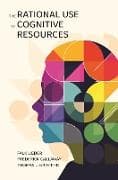 The Rational Use of Cognitive Resources