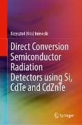 Direct Conversion Semiconductor Radiation Detectors using Si, CdTe and CdZnTe