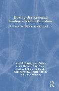 How to Use Research Evidence Well in Education