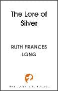 The Lore of Silver