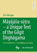 Māyājāla-sūtra – a Unique Text of the Gilgit Dīrghāgama