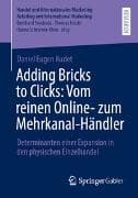 Adding Bricks to Clicks: Vom reinen Online- zum Mehrkanal-Händler