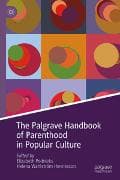The Palgrave Handbook of Parenthood in Popular Culture