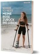 Where to Next. Meine Reise zurück ins Leben