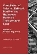 Compilation of Selected Railroad, Pipeline, and Hazardous Materials Transportation Laws Vol 2