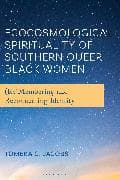 Ecocosmological Spirituality of Southern Queer Black Women