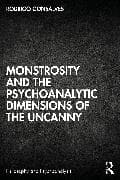 Monstrosity and the Psychoanalytic Dimensions of the Uncanny