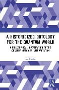 A Historicized Ontology for the Quantum World