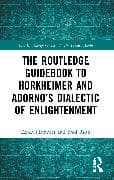 The Routledge Guidebook to Horkheimer and Adorno’s Dialectic of Enlightenment