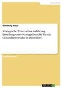 Strategische Unternehmensführung. Erstellung eines Strategieberichts für ein Gesundheitsstudio in Düsseldorf