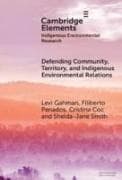 Defending Community, Territory, and Indigenous Environmental Relations