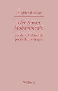 Der Koran Mohammed’s, aus dem Arabischen poetisch übertragen