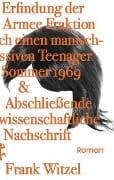 Die Erfindung der Roten Armee Fraktion durch einen manisch-depressiven Teenager im Sommer 1969 & abschließende unwissenschaftliche Nachschrift