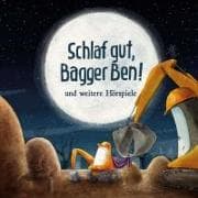Schlaf gut, Bagger Ben! und weitere Hörspiele