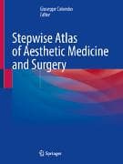 Stepwise Atlas of Aesthetic Medicine and Surgery