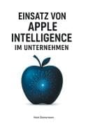 Einsatz von Apple Intelligence im Unternehmen