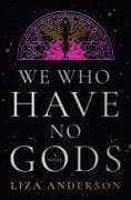 We Who Have No Gods