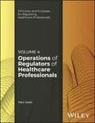 The Operations of Regulators of Healthcare Professionals, Volume 4
