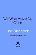 We Who Have No Gods