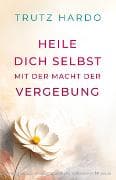 Heile dich selbst mit der Macht der Vergebung