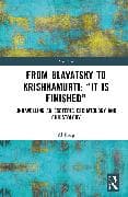 From Blavatsky to Krishnamurti: “It is Finished”