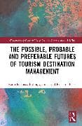 The Possible, Probable and Preferable Futures of Tourism Destination Management