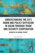 Understanding the EU’s Norm and Policy Diffusion in ASEAN through Trade and Security Cooperation