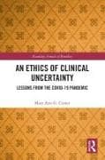 An Ethics of Clinical Uncertainty