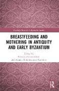 Breastfeeding and Mothering in Antiquity and Early Byzantium