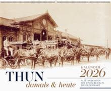 Thun damals & heute Kalender 2026