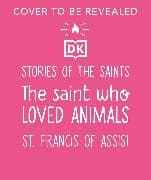 The Saint who Loved Animals – St. Francis of Assisi