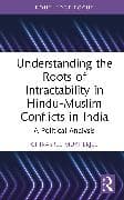 Understanding the Roots of Intractability in Hindu-Muslim Conflicts in India